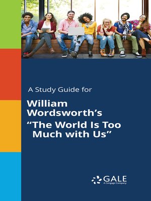 cover image of A Study Guide for William Wordsworth's "The World Is Too Much with Us"
